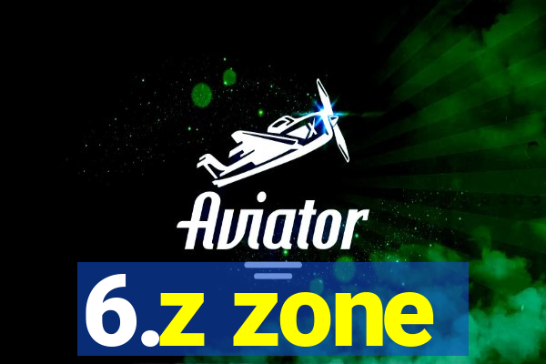 6.z zone